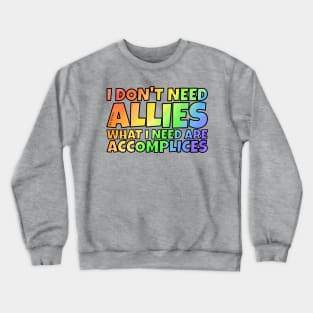 I don't need allies Crewneck Sweatshirt